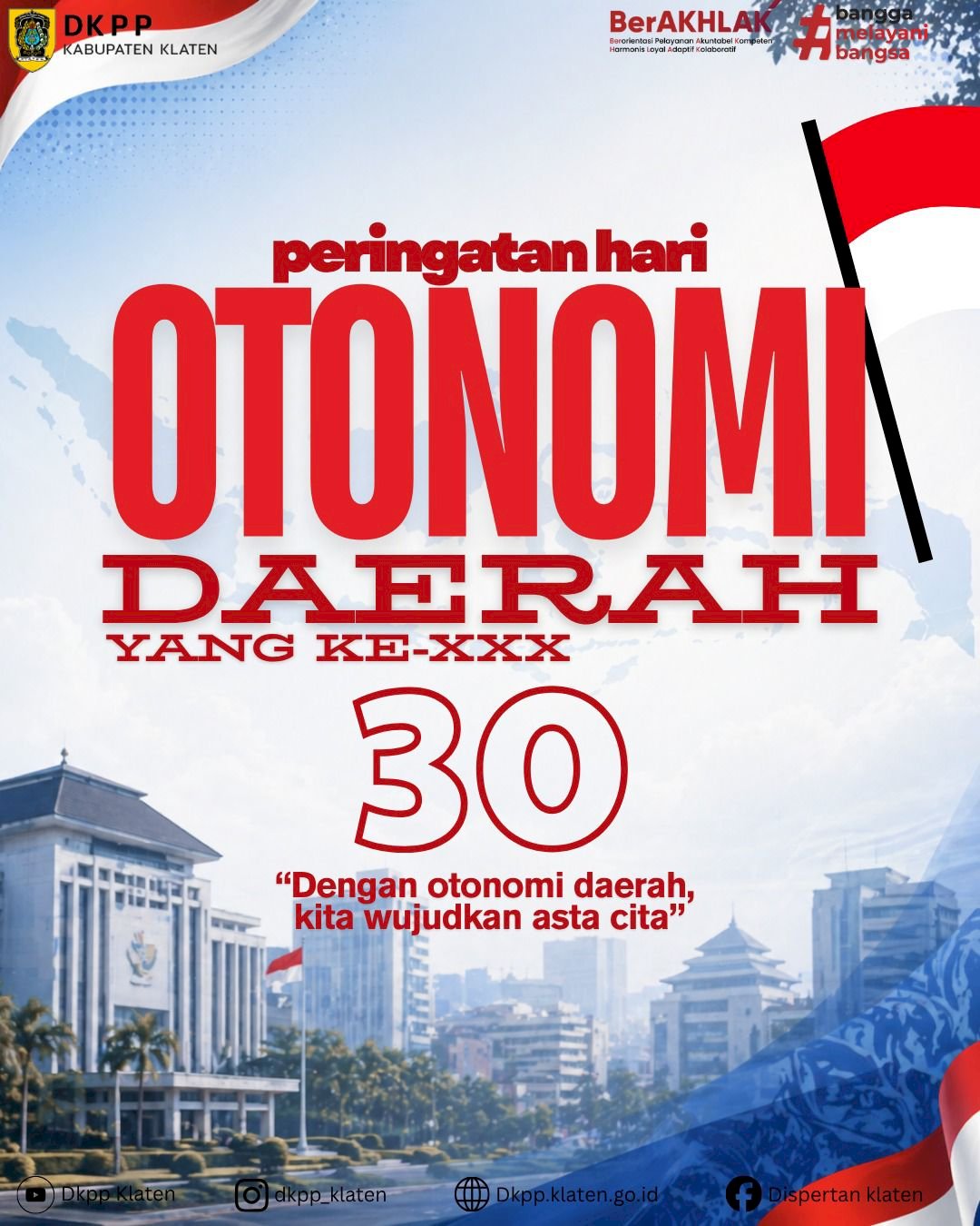 SELAMAT MEMPERINGATI HARI OTONOMI DAERAH YANG KE - 30 (XXX)